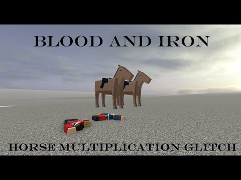 Blood And Iron Horse Multiplication Glitch Youtube