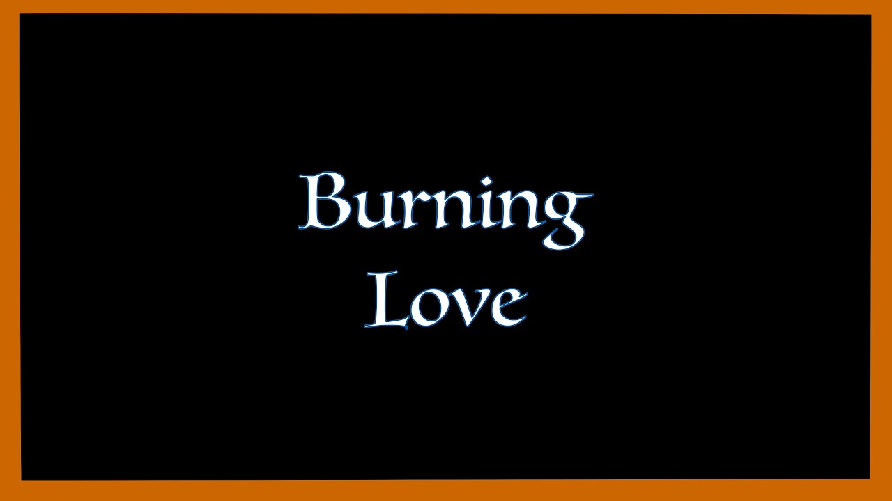 Burning Love (original) YouTube