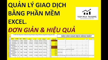 QUẢN LÝ GIAO DỊCH BẰNG PHẦN MỀM EXCEL. ĐƠN GIẢN VÀ HIỆU QUẢ!!!