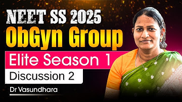 NEET SS 2025 ObGyn Elite Season 1 | Discussion 2 with Dr. Vasundhara | High-Yield SS Prep