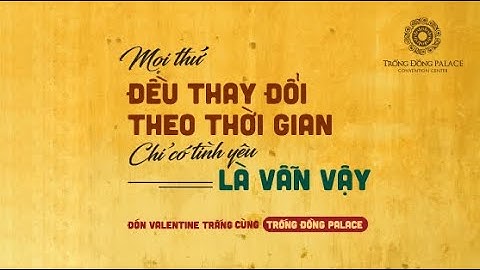 White Valentine đến rồi, tỏ tình đi thôi | Trống Đồng Palace