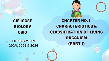 Chapter 1. Characteristics & Classification of Living Organisms (Part 1/2) IGCSE Paper Biology 0610