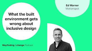 Why the built environment needs to rethink inclusive design - Ed Warner, Motionspot