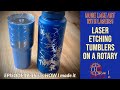 Laser Etched Tumblers on a Rotary, more Lake Art with Lasers!