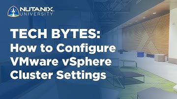 VMware vSphere Cluster settings with Nutanix | Tech Bytes | Nutanix University