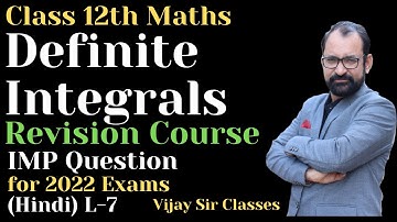 Definite Integrals class 12 maths \ Revision Course  \ Chapter 7 \ L-7