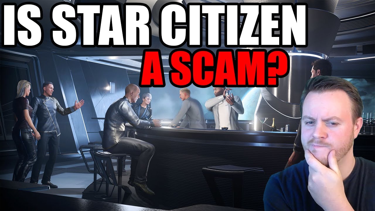 IS STAR CITIZEN A SCAM? - YouTube