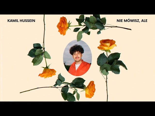 KAMIL HUSSEIN - NIE MÓWISZ, ALE