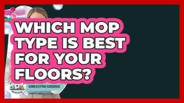 Which Mop Type Is Best For Your Floors? - Homekeeping Handbook