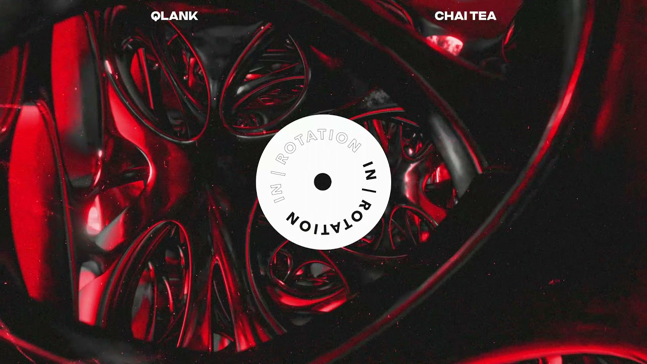 Watch Qlank - Chai Tea | IN / ROTATION on YouTube Watch Qlank - Chai Tea | IN / ROTATION on YouTube