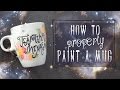 How-to Properly Paint Mugs