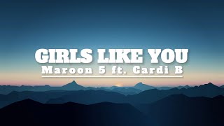 Maroon 5 - Girls like you ft. Cardi B (Lyrics)