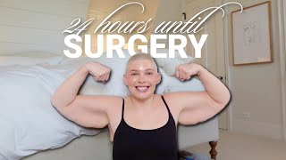 24 Hours Until Surgery...