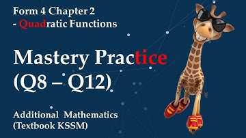 Form 4 Add Maths KSSM Chapter 2 - Quadratic Functions | Mastery Practice (Q8 - Q12)