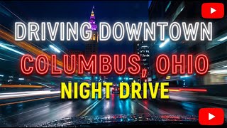 Driving through Downtown Columbus, Ohio at Night