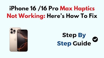 iPhone 16 /16 Pro Max Haptics Not Working: Here’s How To Fix