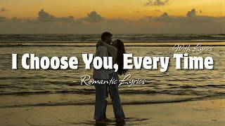 I Choose You, Every Time | Romantic Love Song | Lyric Video | Romantic Lyrics screenshot 4