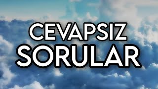 Tüm Cevapsız Sorular