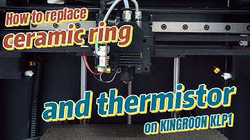 How to Replace Ceramic Ring and Thermistor on KINGROON KLP1