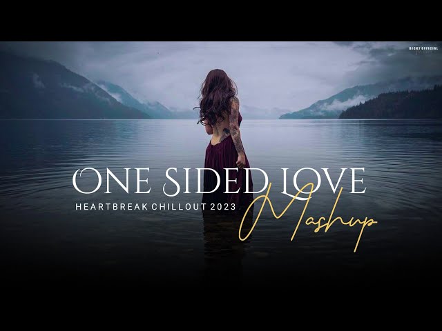 One Sided Love Mashup 2023 | Heartbreak Chillout | Rula Gaya Ishq Tera | Jiyein Kyun |BICKY OFFICIAL class=