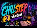 Chillstep 2 Hour Mix — This Will Fix Your Focus
