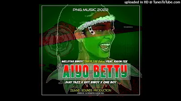 Aiyo Bethy(2022)Melstar Bwoy(Star Pleaf Bakaz) x Kayin Tee x Jhay Tazz x Shy Bwoy & One Bwoy