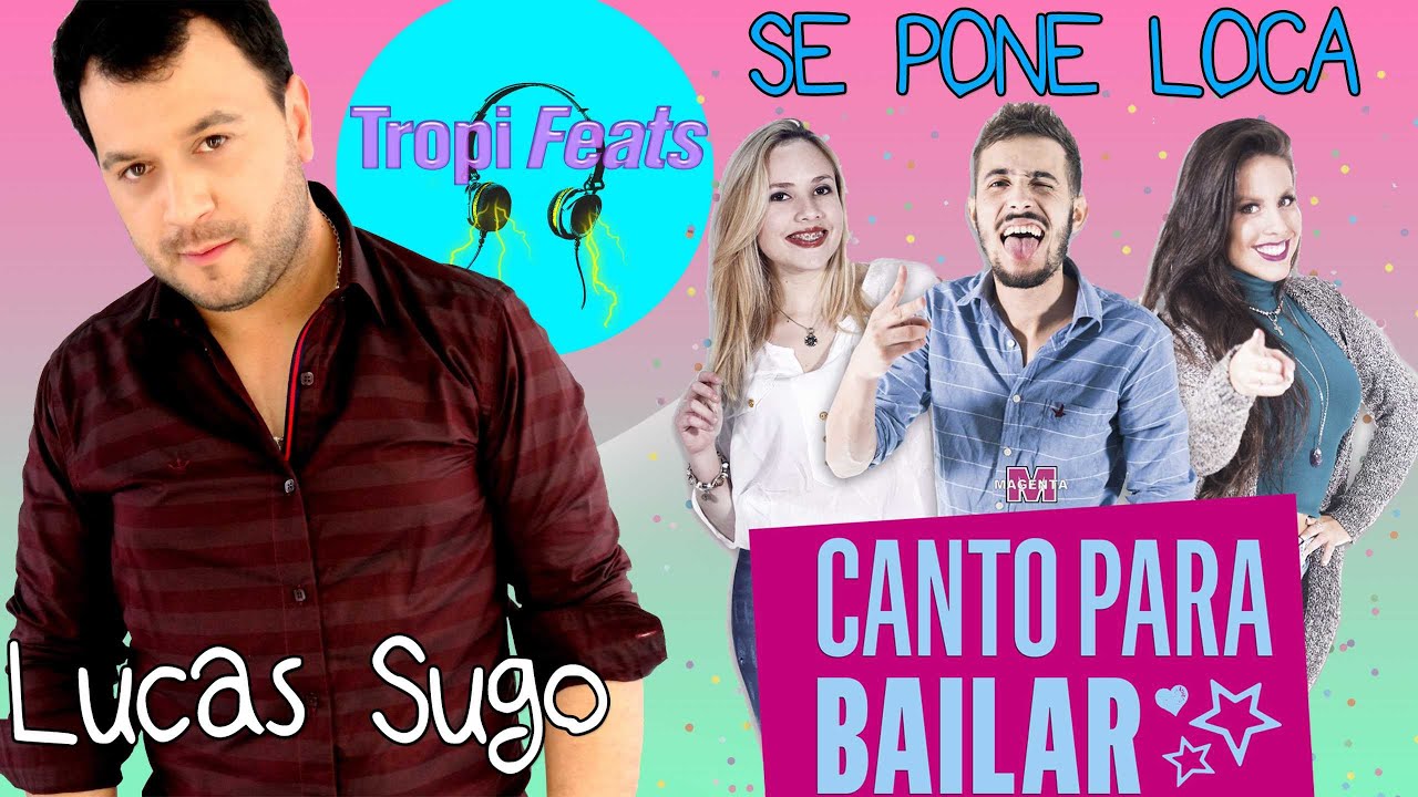 canto para bailar ft lucas sugo se pone loca videoclip canto para bailar ft lucas sugo se pone loca videoclip