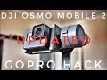 DJI Osmo Mobile 2 - **Updated FREE** GoPro Hack.