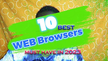 10 Best Web #Browsers Must Have in 2023