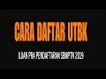 CARA MELAKUKAN PENDAFTARAn UTBK 2019