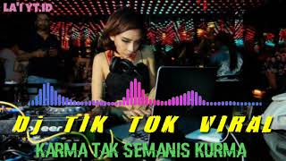 KARMA TAK SEMANIS KURMA REMIX - DJ TIK TOK VIRAL