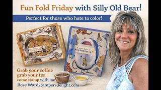 Fun Fold Friday with Silly Old Bear No Coloring required !