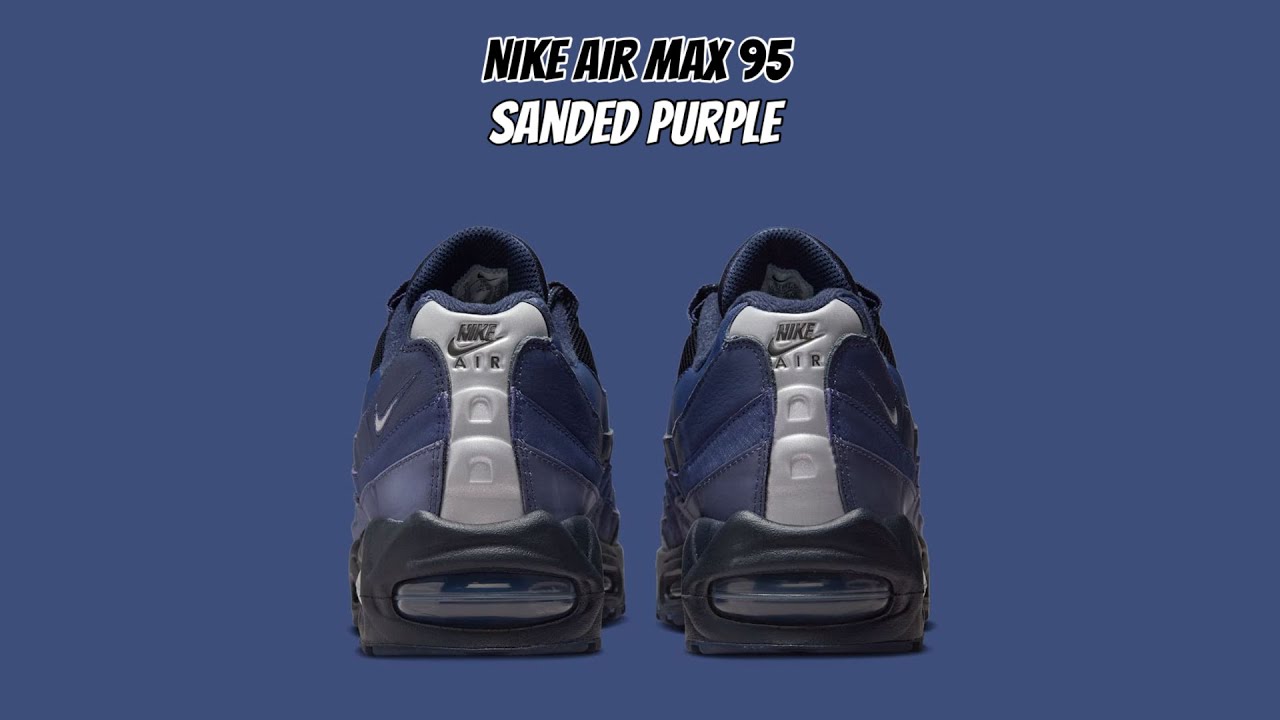 Nike Air Max 95 Sanded Purple - YouTube