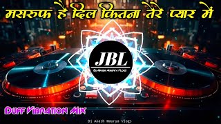 Masroof Hai Dil Kitna Tere Pyar Mein Dj Remix Duff Vibration Shayari Mix || Tere Pyar Mein Dj Song