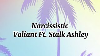 Narcissistic Lyric | Valiant ft. Stalk Ashley| LibraLyrics