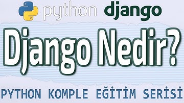 #Python Dersleri: 130 - #Django Nedir? (2020)