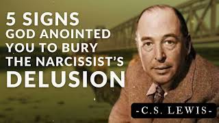 5 Signs God Anointed You to Bury the Narcissist’s Delusion | C.S. Lewis's Messages