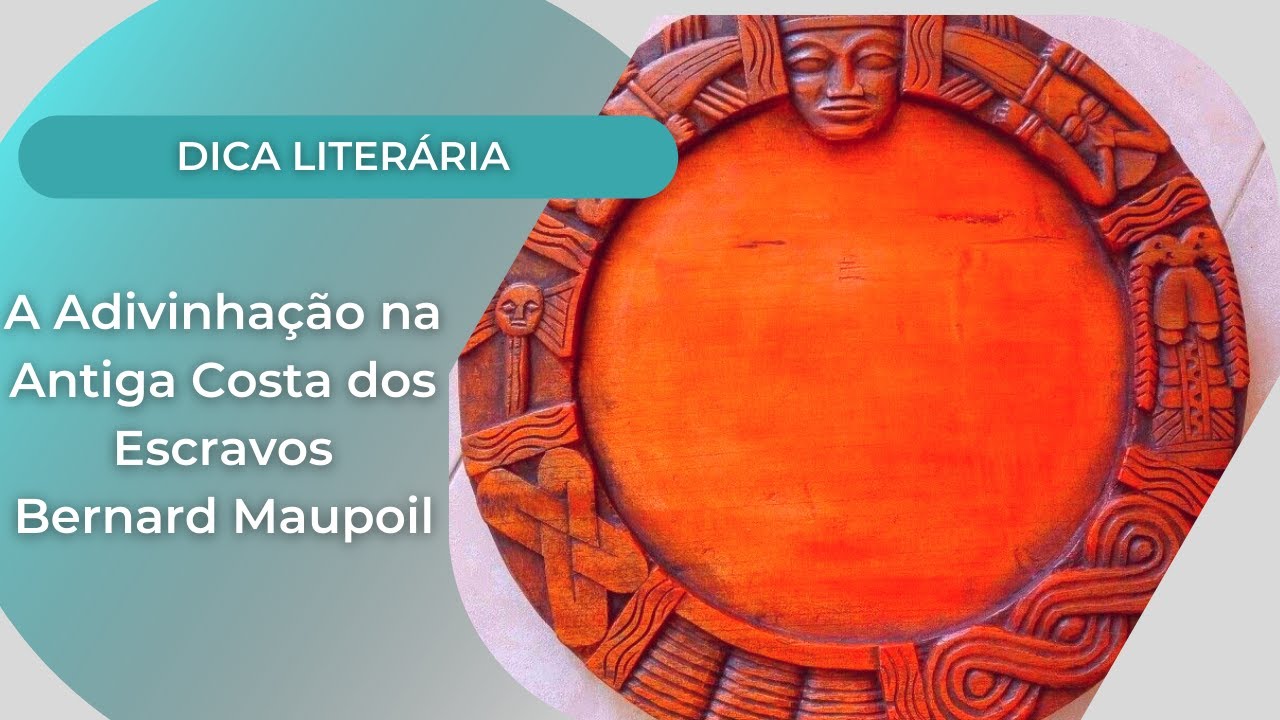 A Adivinhação na Antiga Costa dos Escravos por  Bernard Maupoil