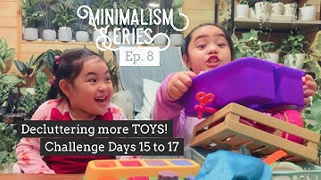 Minimalism Series Ep. 8 - CHALLENGE DAY 15-17 (Decluttering more toys!)