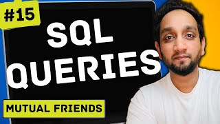 Mutual Friends - SQL Interview Query 15 | SQL Problem Level &quot;HARD&quot;