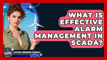 What Is Effective Alarm Management In SCADA? - Electrical Engineering Essentials