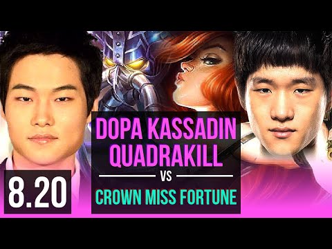 Dopa - KASSADIN Vs Crown - MISS FORTUNE (MID) | Quadrakill, KDA 15/2/7 | Korea Challenger | V8.20