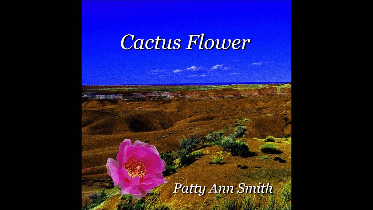 Cactus Flower -   from Patty Ann Smith's Greatest Hits