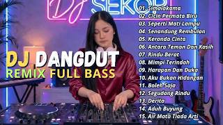 DJ DANGDUT LAWAS REMIX FULL BASS || DJ SIMALAKAMA | DJ CINCIN PERMATA BIRU