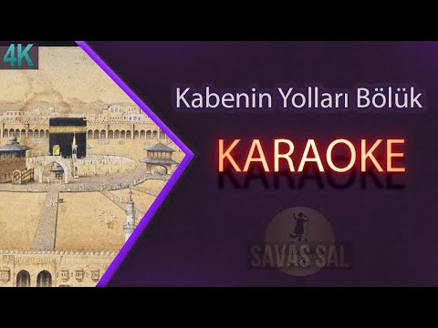 Kabenin Yolları Bölük Bölüktür Karaoke ilahi