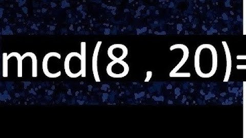 mcd 8 y 20 , maximo comun divisor , como se halla , ejemplos