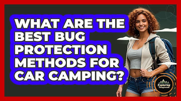 What Are The Best Bug Protection Methods For Car Camping? - Exploring Campgrounds