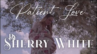 Sherry White - Patient Love (Official Music video)