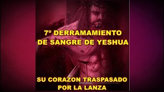 SU CORAZÓN TRASPASADO - 7º DERRAMAMIENTO DE SANGRE DE YESHUA