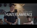 HANGING WITH HUNTER LAWRENCE